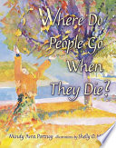 Where do people go when they die? /