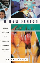 A new season : using Title IX to reform college sports /