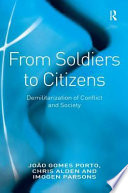 From soldiers to citizens : demilitarization of conflict and society /