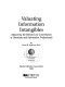 Valuating information intangibles : measuring the bottom line contribution of librarians and information professionals /