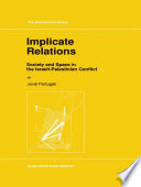 Implicate Relations : Society and Space in the Israeli-Palestinian Conflict /