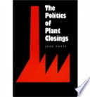 The politics of plant closings /