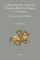 Cultural identity within the northern Black Sea region in antiquity : (de)constructing past identities /