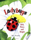 Ladybugs : red, fiery, and bright /