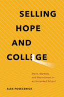 Selling hope and college : merit, markets, and recruitment in an unranked school /