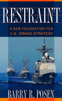 Restraint : a new foundation for U.S. grand strategy /