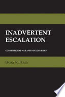 Inadvertent escalation : conventional war and nuclear risks /