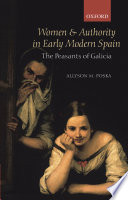 Women and authority in early modern Spain : the peasants of Galicia /