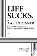 Life sucks : sort of adapted from Uncle Vanya by Anton Chekhov /