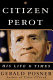 Citizen Perot : his life and times /