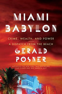 Miami Babylon : crime, wealth, and power--a dispatch from the beach /