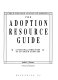 CWLA's guide to adoption agencies : a national directory of adoption agencies and adoption resources /