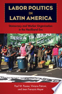 Labor politics in Latin America : democracy and worker organization in the neoliberal era /