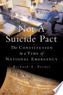 Not a suicide pact : the constitution in a time of national emergency /
