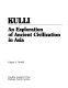 Kulli, an exploration of ancient civilization in Asia /