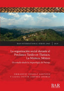 La Organización social durante el preclásico Tardio en Tlaxiaco,La Mixteca,Mexico : un estudio desde la Arqueologia del paisaje /