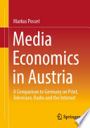 Media Economics in Austria : A Comparison to Germany on Print, Television, Radio and the Internet /
