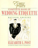 Emily Post's complete book of wedding etiquette /