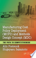 Manufacturing cost policy deployment (MCPD) and methods design concept (MDC) : the path to competitiveness /
