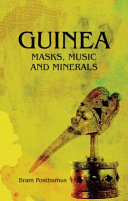 Guinea : masks, music and minerals /