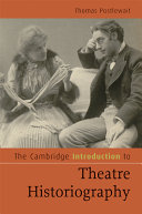 The Cambridge introduction to theatre historiography /