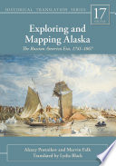 Exploring and mapping Alaska : the Russian America era, 1741-1867 /