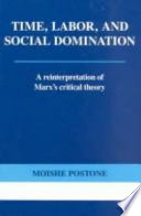 Time, labor, and social domination : a reinterpretation of Marx's critical theory /