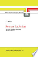 Reasons for Action : Toward a Normative Theory and Meta-Level Criteria /