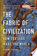 The fabric of civilization : how textiles made the world /