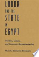 Labor and the state in Egypt : workers, unions, and economic restructuring /