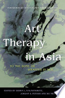 Art Therapy in Asia : To the Bone or Wrapped in Silk.