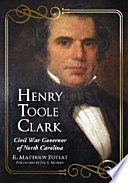 Henry Toole Clark : Civil War governor of North Carolina /