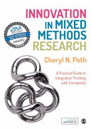 Innovation in mixed methods research : a practical guide to integrative thinking with complexity /