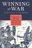 Winning at war : seven keys to military victory throughout history /