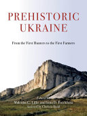 Prehistoric Ukraine : from the first hunters to the first farmers /