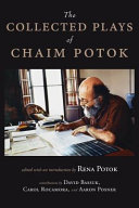 The collected plays of Chaim Potok /