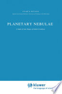 Planetary Nebulae : a Study of Late Stages of Stellar Evolution /
