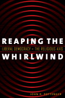 Reaping the whirlwind : liberal democracy and the religious axis /