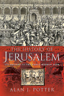 The history of Jerusalem : Its origins to the early Middle Ages /