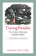 Tracing Paradise : two years in harmony with John Milton : a reader's memoir /