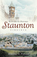 A guide to historic Staunton, Virginia /