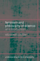 Feminism and philosophy of science : an introduction /