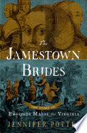 The Jamestown brides : the story of England's "Maids for Virginia" /
