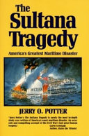 The Sultana tragedy : America's greatest maritime disaster /