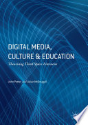 Digital media, culture and education : theorising third space literacies /