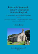 Patterns in stonework : the early churches in Northern England : a further study in ecclesiastical geology /