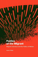 Poetics of the migrant : migrant literature and the politics of motion /
