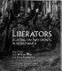 Liberators : fighting on two fronts in World War II /