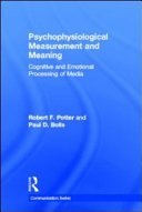 Psychophysiological measurement and meaning : cognitive and emotional processing of media /