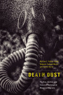 Death dust : the rise, decline, and future of radiological weapons programs /